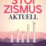Der Stoizismus Aktuell